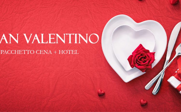  San Valentino – Cena + Hotel